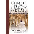 Ishmael in the Shadow of Israel: God's Prophetic Plan for Abraham's Firstborn