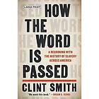 How the Word Is Passed : A Reckoning with the History of Slavery Across America