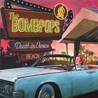 The Bombpops - Death In Venice Beach LP