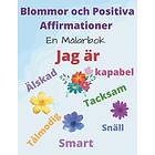 Coloring Book Blommor och Positiva Affirmationer: Målarbok med 50 positiva affirmationer för att förbättra självförtroende och självkänsla. 