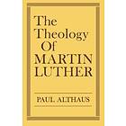 The Theology of Martin Luther