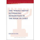 The Whole Truth": Rethinking Retribution in the Book of Tobit"