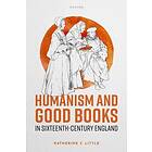 Humanism and Good Books in Sixteenth-Century England