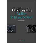 Mastering the Fujifilm X–E1 and X–Pro 1