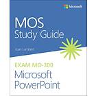 MOS Study Guide for Microsoft PowerPoint Exam MO-300