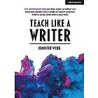 Teach Like A Writer: Expert tips on teaching students to write in different forms