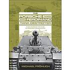 Porsche Tiger and Ferdinand Tank Destroyer: VK 4501 (P)/Porsche Type 101 and the