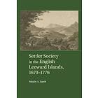 Settler Society in the English Leeward Islands, 1670–1776