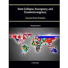 State Collapse, Insurgency, and Counterinsurgency: Lessons from Somalia (Enlarged Edition)