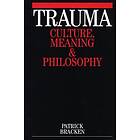 Trauma – Culture, Meaning and Philosophy