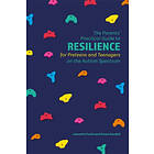 The Parents' Practical Guide to Resilience for Preteens and Teenagers on the Autism Spectrum