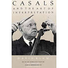 Casals and the Art of Interpretation