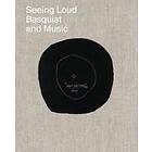 Seeing Loud, Basquiat and Music