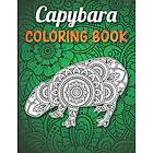 Coloring Book Capybara : A Fun and Relaxing Capybara for Adults with Intricate Pattern to Relief Stress, Capybara Gifts for Women