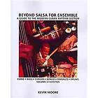 Kevin Moore: Beyond Salsa for Ensemble Cuban Rhythm Section Exercises: Piano Bass Drums Timbales Congas Bongó