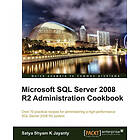 Satya Shyam K Jayanty: Microsoft SQL Server 2008 R2 Administration Cookbook