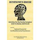 Vanessa Emm, Robert Brennan, Scott Silknitter: Activities for the Family Caregiver: Huntington's Disease: How to Engage, Live