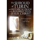 Eric Folds: The Shroud of Turin and Historical Proof the Resurrection Jesus Christ