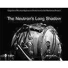 Martin Miller: Neutron's Long Shadow: Legacies of Nuclear Explosives Production in the Manhattan Project