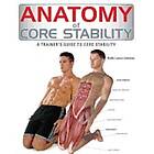 Hollis Lance Liebman: Anatomy of Core Stability: A Trainer's Guide to Stability