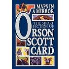 Orson Scott Card: Maps in a Mirror: The Short Fiction of Orson Scott Card