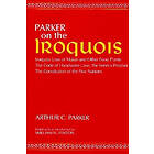 Arthur C Parker, William N Fenton, Handsome Lake: On the Iroquois With Code of Handsome Lake AND Seneca Prophet Constitution Five Nations