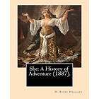 H Rider Haggard: She: A History of Adventure (1887).By: H. Rider Haggard: Fantasy, Adventure, Romance, Gothic Novel