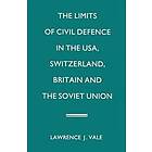 Lawrence J Vale: The Limits of Civil Defence in the USA, Switzerland, Britain and Soviet Union