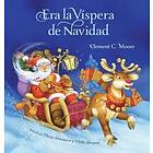 Clement C Moore: Era La Vispera de Navidad (Twas the Night Before Christmas, Spanish Edition)