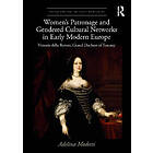 Adelina Modesti: Women's Patronage and Gendered Cultural Networks in Early Modern Europe