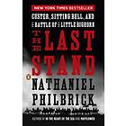 Nathaniel Philbrick: The Last Stand: Custer, Sitting Bull, and the Battle of Little Bighorn