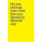 Miranda July: No One Belongs Here More Than You