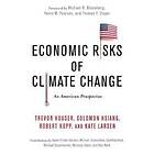 Trevor Houser, Michael Mastrandrea, Solomon Hsiang, Robert Kopp, Kate Larsen, Michael Delgado, Amir Jina: Economic Risks of Climate Change