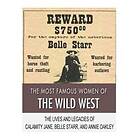 Charles River Editors: The Most Famous Women of the Wild West: Lives and Legacies Calamity Jane, Belle Starr, Annie Oakley