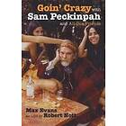 Max Evans, Robert Nott: Goin' Crazy with Sam Peckinpah and All Our Friends