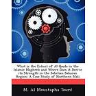 M Al Moustapha Toure: What is the Extent of Al Qaeda in Islamic Maghreb and Where Does it Derive its Strength Sahelian-Saharan Region