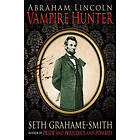 Seth Grahame-Smith: Abraham Lincoln Vampire Hunter