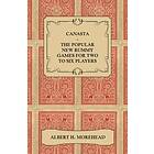 Albert H Morehead: Canasta The Popular New Rummy Games For Two To Six Players How Play Complete Official Rules And Full Instructions On Well