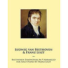 Ludwig Van Beethoven, Samwise Publishing, Franz Liszt: Beethoven Symphonies #6-9 Arranged for Solo Piano by Franz Liszt