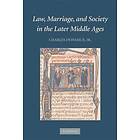 Jr Donahue Charles: Law, Marriage, and Society in the Later Middle Ages