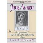 Park Honan: Jane Austen: Her Life: The Definitive Portrait of Life, Art, Family, World