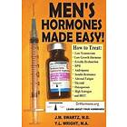 J M Swartz M D, Y L Wright M A: Men's Hormones Made Easy!: How to Treat Low Testosterone, Growth Hormone, Erectile Dysfunction, Bph, Andropa