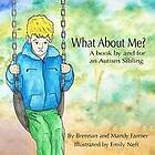 Mandy Farmer, Brennan Farmer: What About Me?: A Book By and For An Autism Sibling