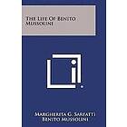 Margherita G Sarfatti, Benito Mussolini: The Life of Benito Mussolini