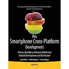 Sarah Allen, Vidal Graupera, Lee Lundrigan: Pro Smartphone Cross-Platform Development: iPhone, Blackberry, Windows Mobile and Android Develo