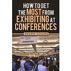 Tricia Meyer, Robert Adler, Ad Hustler: How to Get the Most from Exhibiting at Conferences: Advice and tips on optimizing your return invest