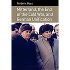 Frederic Bozo: Mitterrand, the End of Cold War, and German Unification