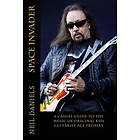 Neil Daniels: Space Invader A Casual Guide To The Music Of Original KISS Guitarist Ace Frehley