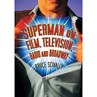 Bruce Scivally: Superman on Film, Television, Radio and Broadway