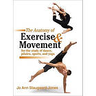 Jo Ann Staugaard-Jones: Anatomy of Exercise and Movement for the Study Dance, Pilates, Sports, Yoga